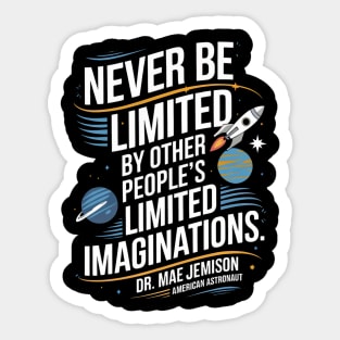 Never be Limited by other people's limitedimagination Sticker